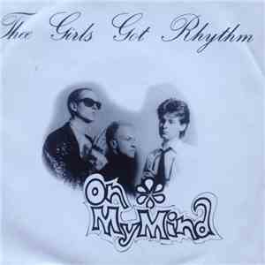 Thee Girls Got Rhythm - On My MInd