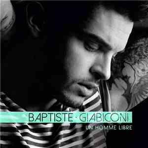 Baptiste Giabiconi - Un homme libre