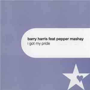 Barry Harris Feat Pepper Mashay - I Got My Pride