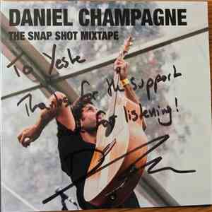 Daniel Champagne - The Snap Shot Mixtape