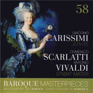 Giacomo Carissimi, Domenico Scarlatti, Antonio Vivaldi - Jephte, Stabat Mat ...