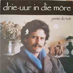 Jannie Du Toit - Drie-Uur In Die More