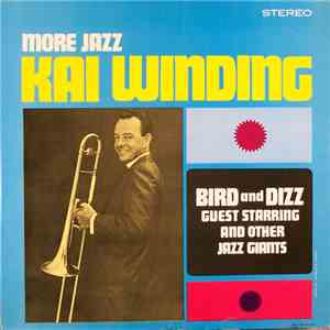 Kai Winding Guest Starring Bird  And Dizz - More Jazz