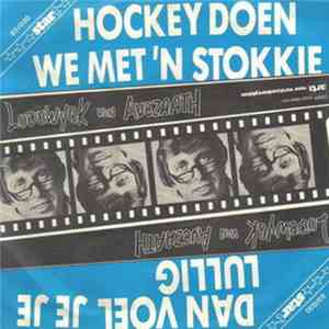 Lodewijck Van Avezaath - Dan Voel Je Je Lullig / Hockey Doen We Met 'n Stokkie