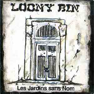 Loony Bin  - Les Jardins Sans Nom