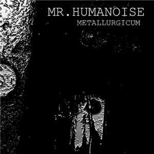 Mr. Humanoise - Metallurgicum