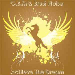 O.B.M & Brust Noise - Achieve The Dream