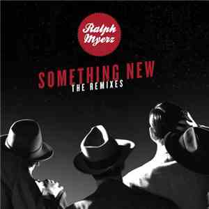 Ralph Myerz - Something New - The Remixes
