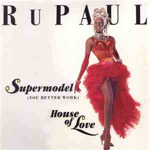 Ru Paul - Supermodel (You Better Work) / House Of Love