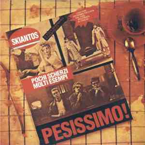 Skiantos - Pesissimo!