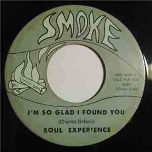 Soul Experience  - I'm So Glad I Found You / Who's Lips You Been Kissing