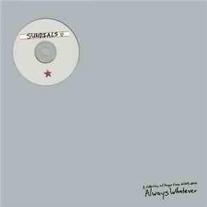Sundials - Always Whatever: A Collection Of Songs From 2009-2012
