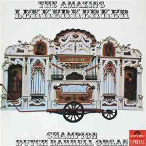 The Amazing Lekkerkerker - Champion Dutch Barrel Organ