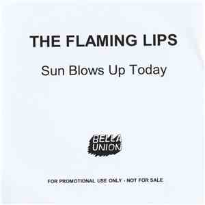 The Flaming Lips - Sun Blows Up Today