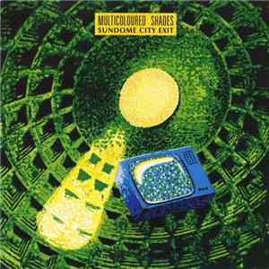 The Multicoloured Shades - Sundome City Exit