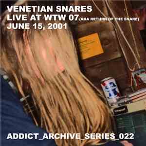 Venetian Snares - Live At WTW 07 (AKA Return Of The Snare) - June 15, 2001