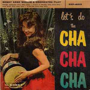 Bengt Arne Wallin & Orchestra - (Let's Do The) Cha Cha Cha