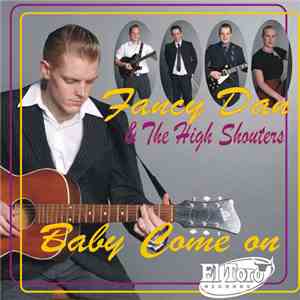 Fancy Dan & The High Shouters - Baby Come On