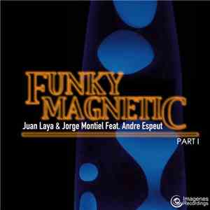 Juan Laya & Jorge Montiel Feat. Andre Espeut - Funky Magnetic (Part 1)