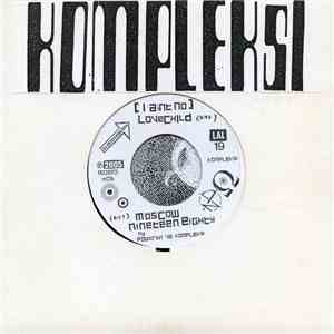 Kompleksi - [I Aint No] Lovechild / Moscow Nineteen Eighty
