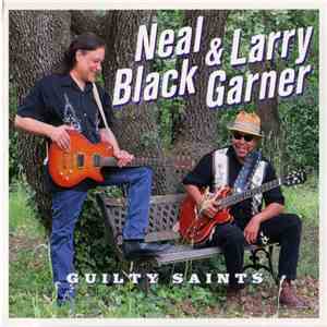 Neal Black & Larry Garner - Guilty Saints
