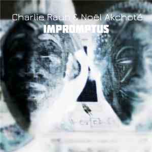 Noël Akchoté & Charlie Rauh - Impromptus