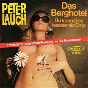 Peter Lauch - Das Berghotel / Du Kannst Es Besser Als Erna