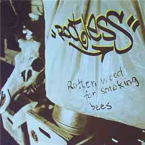 Rootless - Rotten Wood For Smoking Bees