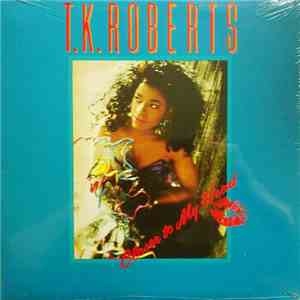 T.K. Roberts - Closer To My Heart