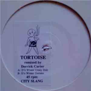 Tortoise - Tortoise Remixed By Derrick Carter