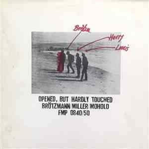 Brötzmann / Miller / Moholo - Opened, But Hardly Touched