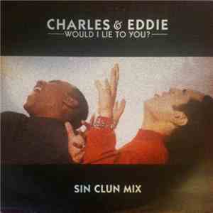 Charles & Eddie - Would I Lie To You?