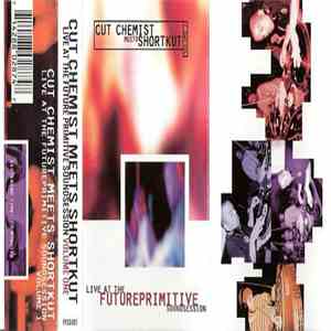 Cut Chemist meets Shortkut - Live At The Future Primitive Soundsession Volu ...