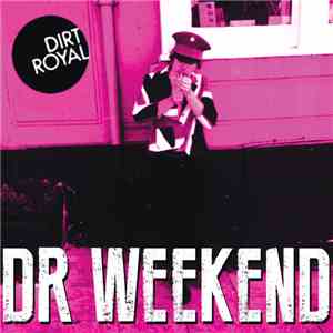 Dirt Royal - Dr Weekend