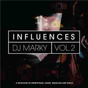 DJ Marky - Influences Vol. 2 (A Selection Of Drum 'N' Bass, House, Brazilian & Disco)