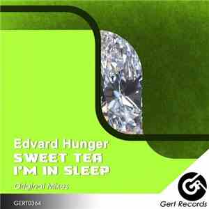 Edvard Hunger - Sweet Tea / I'm In Sleep