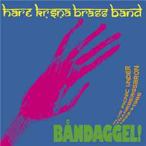 Hare Krishna Brass Band - Båndaggel! + Picnic Under Tranebergsbron 1993-1986