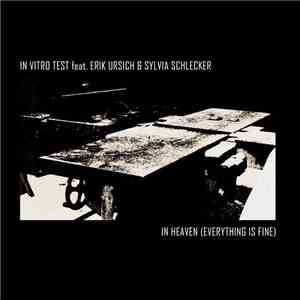 In Vitro Test feat. Erik Ursich & Sylvia Schlecker - In Heaven (Everything  ...