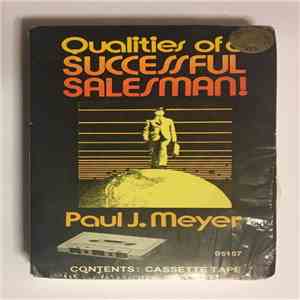 Paul J. Meyer - Qualities Of A Successful Salesman!