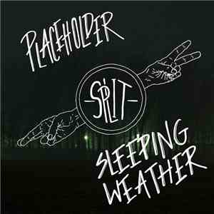 Placeholder , Sleeping Weather - Split