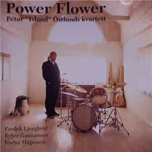 Pétur Östlund, Pétur Östlunds Kvartett - Power Flower