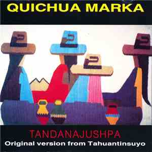 Quichua Marka - Tandanajushpa