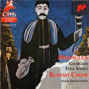 Rustavi Choir, Ansor Erkomaishvili - Mirangula. Georgian Folk Songs