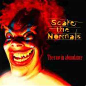 Scare The Normals - The Raw In Abundance