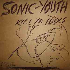 Sonic-Youth - Kill Yr. Idols