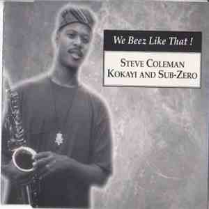 Steve Coleman, Kokayi And Sub-Zero  - We Beez Like That!