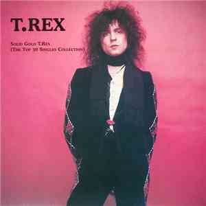 T.Rex - Solid Gold T.Rex (The Top 30 Singles Collection)