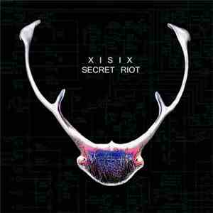 XISIX - Secret Riot