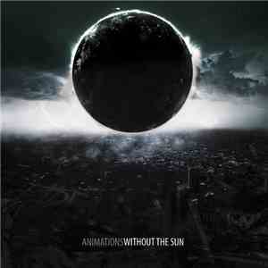 Animations - Without The Sun