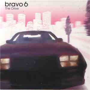 Bravo 6 - The Drive
